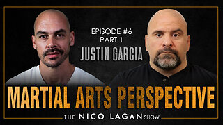 How Martial Arts Teaches Perspective with Justin Garcia | The Nico Lagan Show