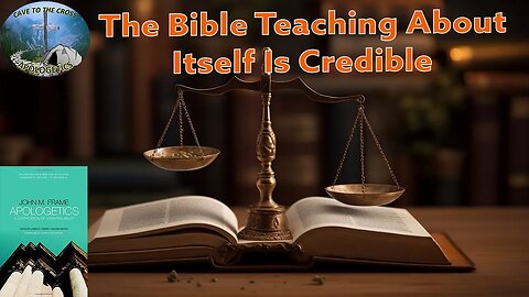 The Bible Teaching About Itself Is Credible