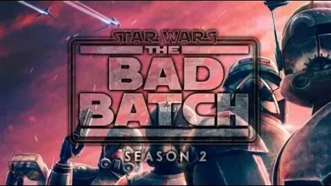 Review for Bad Batch season 2 episode 1 & 2