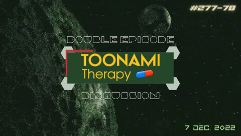Blue Chainsaw Ice Triple Trouble | DOUBLE EPISODE | Toonami Therapy Podcast #277 - #278