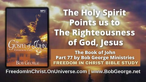 The Holy Spirit Points us to The Righteousness of God, Jesus by BobGeorge.net