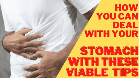 How you can Deal with your stomach with these viable Tips