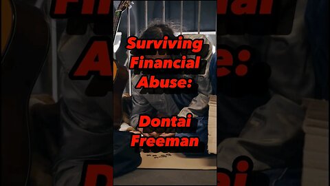 Surviving Financial Abuse: Dontai Freeman