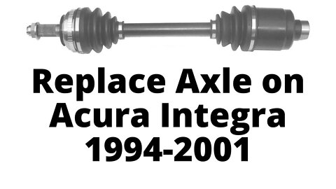 Replace Axle on Acura Integra 1994-2001