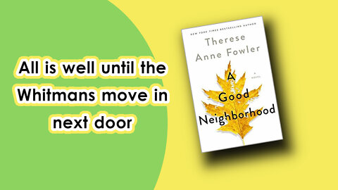 The Oak Tree That Divided Two Families: Uncovering the True Meaning of Being a Good Neighbor in 'A Good Neighborhood' by Therese Anne Fowler