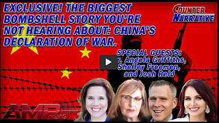 EXCLUSIVE! The Biggest Bombshell- China's Declaration of WAR. | Counter Narrative Ep. 127