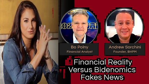 Mel K with Bo Polny - Financial Reality Versus Bidenomics Fakes News!