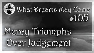 WDMC ~ Ep105: Mercy Triumphs Over Judgment