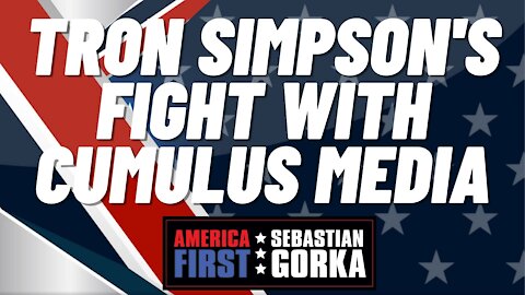 Tron Simpson's fight with Cumulus Media. Tron Simpson with Sebastian Gorka on AMERICA First