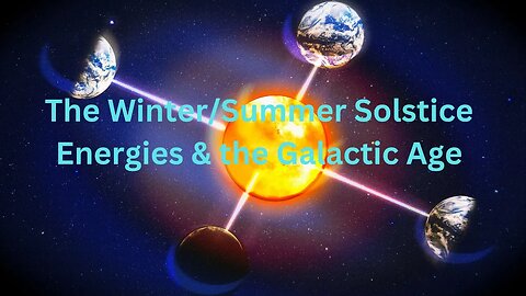The Winter/Summer Solstice Energies & the Galactic Age ∞The 9D Arcturian Council, Daniel Scranton