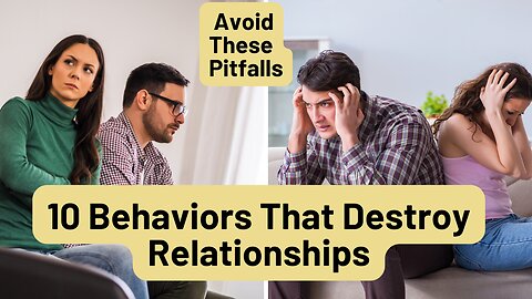 10 Behaviors That Destroy Relationships How to Avoid Common Pitfalls