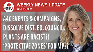 A4C Events & Campaigns, Dissolve Dist. Ed Council, Plants Are Racist, Protective Zones For MPs, July 24, 2024