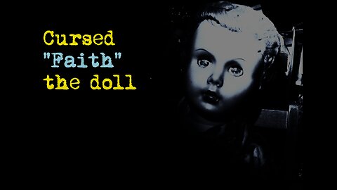 "Faith" the EVIL possessed doll