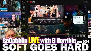 BeDabblin LIVE w/El Horrible ep034: Soft Goes Hard