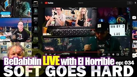BeDabblin LIVE w/El Horrible ep034: Soft Goes Hard