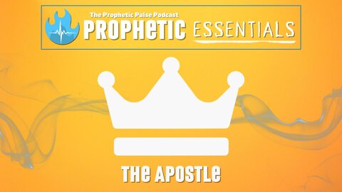 Prophetic Essentials - The Apostle (5-Fold Ministry Series Part 2)