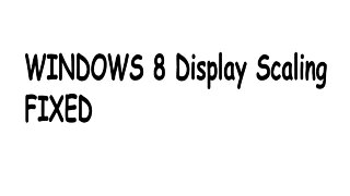 Windows 8 display scale fixed #windowsdisplay