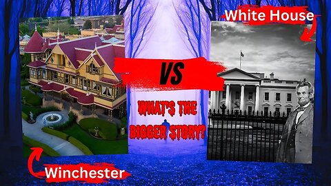 The Haunted Winchester Mystery House vs The Haunted White House | What's The Bigger Story?