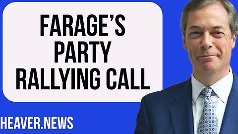 Nigel Farage Issues Party RALLYING Call