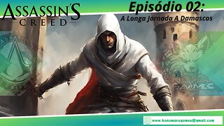 Assassin's Creed: Episódio 02: A Longa Jornada a Damascos
