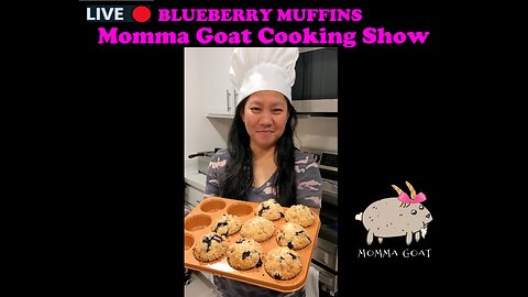 Momma Goat Cooking Show - LIVE - Perfect Blueberry Muffins