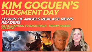 KIM GOGUEN | INTEL | JUDGMENT DAY | Kim Is Starting To Backtrack - Trump Passing