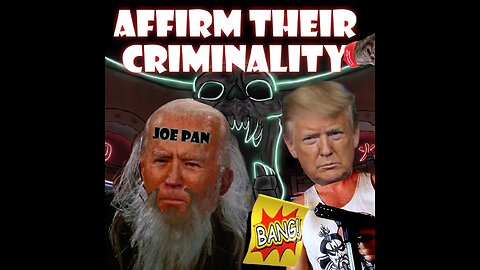 AFFIRM THEIR CRIMINALITY