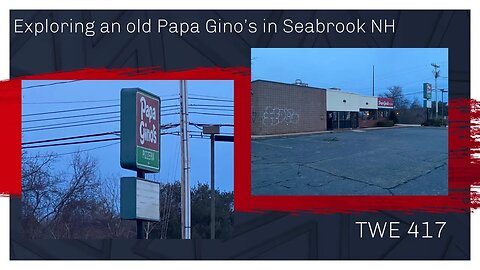 Exploring an Papa Gino's in Seabrook NH- TWE 0417