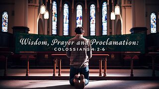 Wisdom, Prayer and Proclamation | Colossians 4:2-6 | Ontario Community Church | Ontario Oregon