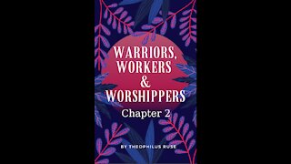 Warriors, Workers, & Worshipers, Chapter 2