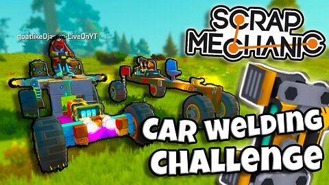 Scrap Mechanic! - CAR WELDING CHALLENGE! vs GoatLikeDjango - [#3]