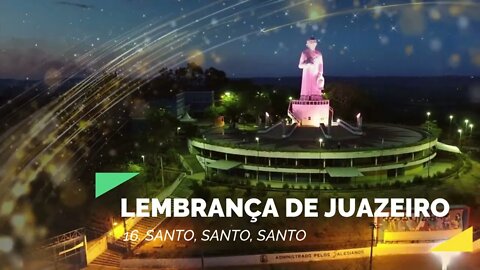LEMBRANÇA DE JUAZEIRO (PADRE CÍCERO, NOSSA SENHORA DAS DORES) 16. Santo, Santo, Santo ヅ