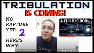 2023 Revelation 12 Sign (No Rapture Just Yet) Here's Why! Part 2