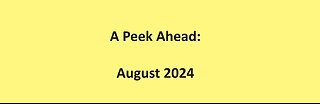 A Peek Ahead: August 2024
