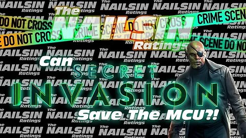 The Nailsin Ratings:Can Secret Invasion Save The MCU?!