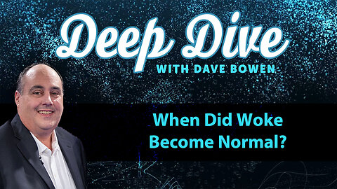 When Did WOKE Become NORMAL? | Teacher: Dave Bowen