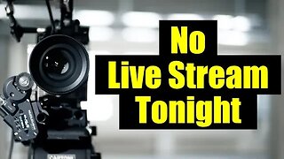 No Live Stream this Evening – Have a Great Night!