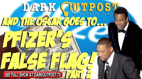 Dark Outpost 03-31-2022 And The Oscar Goes To...Pfizer's False Flag! Part 2