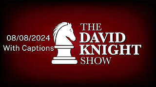 Thu 8Aug24 David Knight Show UNABRIDGED Biden Goes After Scott Ritter & Tulsi Gabbard