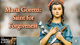 04 Jul 24, The Terry & Jesse Show: Maria Goretti: Model of Forgiveness