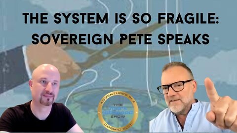 The System is So Fragile Sovereign Pete Speaks - 14th June 2022