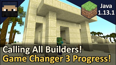Calling All Builders! Game Changer 3 Progress Update! Minecraft Java 1.13.1! Tyruswoo Minecraft