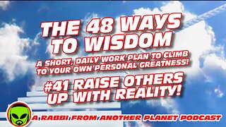 The 48 Ways to Wisdom #41 Raise Others Up With Reality!