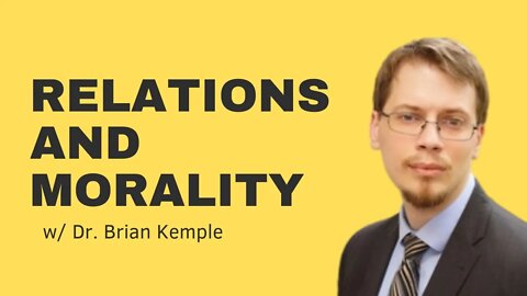 Relations and Moral Normativity w/ Dr. Brian Kemple