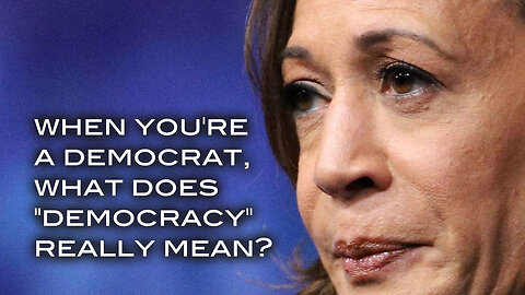 When You're A Democrat What Does Democracy Really Mean?