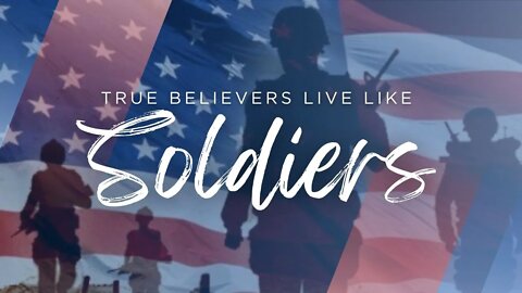 True Believers Live Like Soldiers