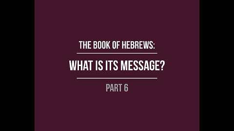 The Book of Hebrews: What is its message?