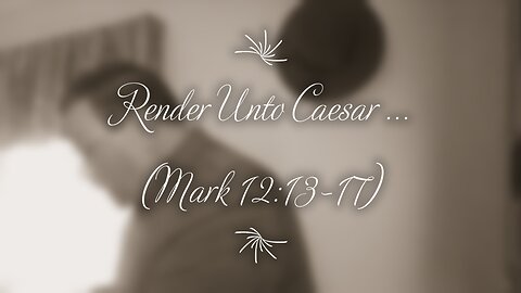 Render Unto Caesar (Mark 12:13-17)