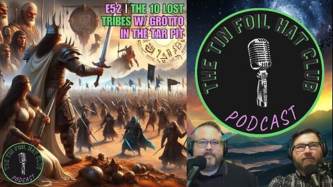 E52 | The 10 Lost Tribes w/ Grotto In The Tar Pit