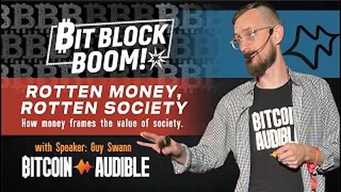 Guy Swann: Rotten Money, Rotten Society (BitBlockBoom 2024)